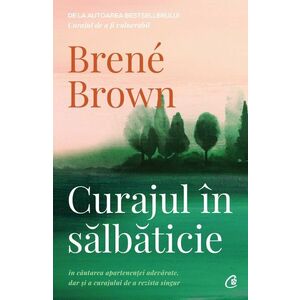 Curajul in salbaticie | Brene Brown imagine