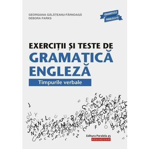 Exercitii si teste de gramatica engleza | Georgiana Galateanu-Farnoaga, Debora Parks imagine