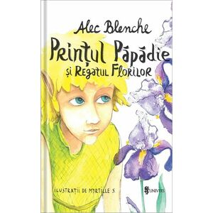 Printul Papadie si Regatul Florilor - Alec Blenche imagine