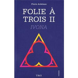 Folie a trois II. Ivona | Florin Ardelean imagine