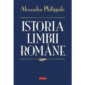 Istoria limbii romane | Alexandru Philippide imagine