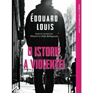 O istorie a violentei - Edouard Louis imagine