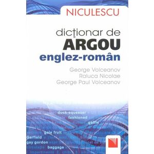 Dictionar de argou englez-roman | George Volceanov, Raluca Nicolae, George Paul Volceanov imagine