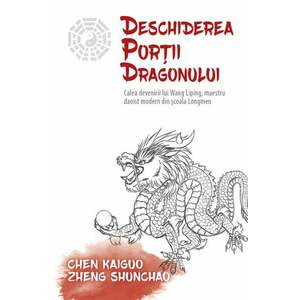 Deschiderea Portii Dragonului | Chen Kaiguo, Zheng Shunchao, Thomas Cleary imagine