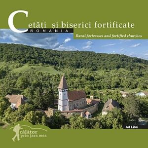 Cetati si biserici fortificate din Romania. Rural fortresses and fortified churches | imagine