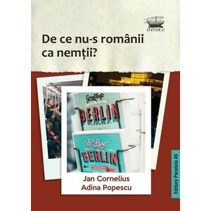 De ce nu-s romanii ca nemtii? | Adina Popescu, Jan Cornelius imagine