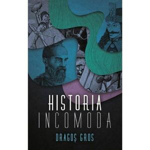 Historia incomoda | Dragos Gros imagine