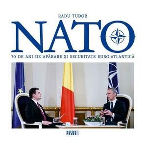 NATO. 70 de ani de aparare si securitate euro-atlantica | Radu Tudor imagine