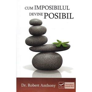 Cand imposibilul devine posibil | Robert Anthony imagine