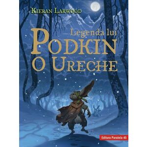 Legenda lui Podkin O Ureche | Kieran Larwood imagine
