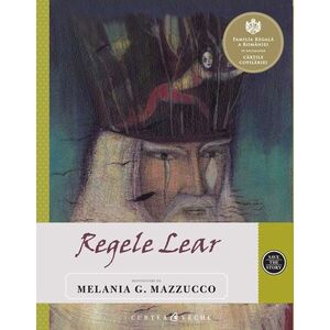 Regele Lear | Melania G. Mazzucco, William Shakespeare imagine