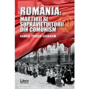 Romania: Martiri si supravietuitorii din comunism | Gabriel Teodor Gherasim imagine
