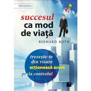 Succesul ca mod de viata | Bernard Roth imagine
