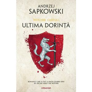 Ultima dorinta | Andrzej Sapkowski imagine