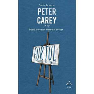 Furtul | Peter Carey imagine