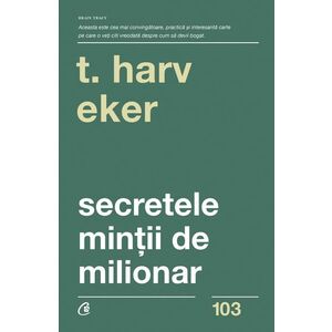 Secretele mintii de milionar - T. Harv Eker imagine