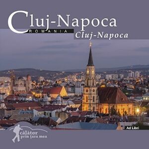 Calator prin tara mea. Cluj-Napoca | imagine
