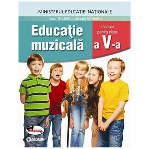 Educatie muzicala. Manual pentru clasa a V-a | Anca Toader, Valentin Moraru imagine