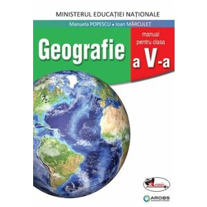Geografie. Manual pentru clasa a V-a | Manuela Popescu, Ioan Marculet imagine