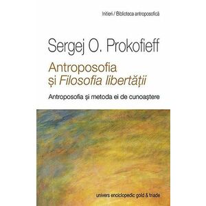 Antroposofia si filosofia libertatii | Sergej O. Prokofieff imagine