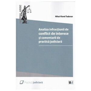 Analiza infractiunii de conflict de interese si comentarii de practica judiciara | Mihai Viorel Tudoran imagine