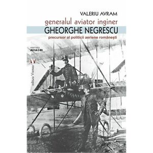 Generalul aviator ing. Gheorghe Negrescu | Valeriu Avram imagine
