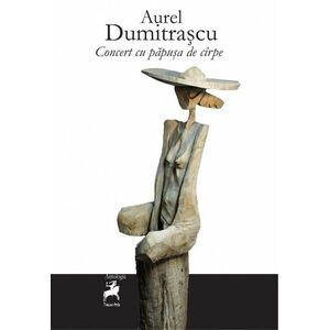 Concert cu papusa de cirpe | Aurel Dumitrascu imagine