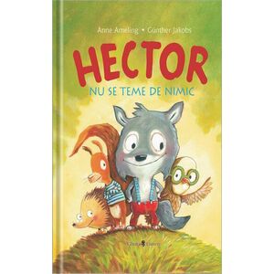 Hector nu se teme de nimic | Anne Ameling imagine