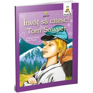 Invat sa citesc! Nivelul 3. Aventurile lui Tom Sawyer imagine