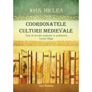 Coordonatele culturii medievale | Ioan Miclea imagine