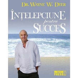 Intelepciune pentru succes | Wayne W. Dyer imagine