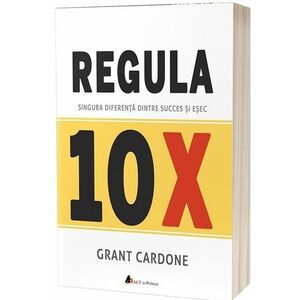 Regula 10X: Singura diferenta dintre succes si esec | Grant Cardone imagine