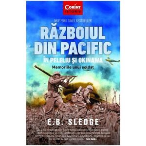 Razboiul din Pacific in Peleliu si Okinawa | E.B. Sledge imagine
