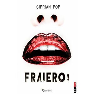 Fraiero! Volumul II | Ciprian Pop imagine