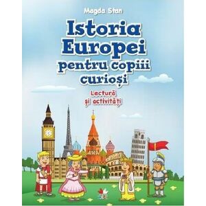 Istoria Europei pentru copiii curiosi | Magda Stan imagine