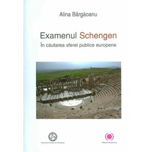 Examenul Schengen. In cautarea sferei publice europene | Alina Bargaoanu imagine