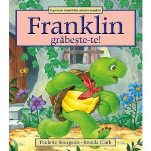 Franklin, grabeste-te! | Paulette Bourgeois, Brenda Clark imagine