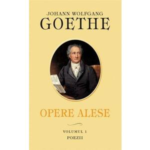 Opere Alese Vol. 1 Poezii | J.W. Goethe imagine