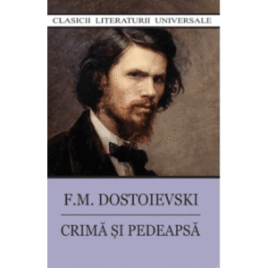 Crima si pedeapsa | Feodor Mihailovici Dostoievski imagine