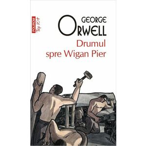Drumul spre Wigan Pier | George Orwell imagine