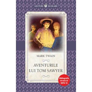 Lecturi scolare. Aventurile lui Tom Sawyer - Mark Twain imagine