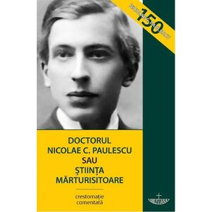 Doctorul Nicolae C. Paulescu sau Stiinta marturisitoare | imagine