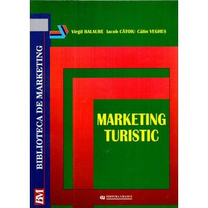 Marketing turistic | Virgil Balaure, Iacob Catoiu, Calin Veghes imagine