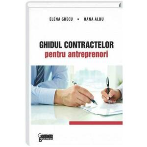 Ghidul contractelor pentru antreprenori | Albu Oana, Grecu Elena imagine