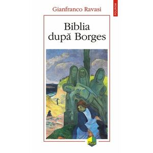 Biblia dupa Borges - Gianfranco Ravasi imagine