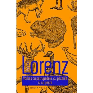 Vorbea cu patrupedele, cu pasarile si cu pestii - Konrad Lorenz imagine