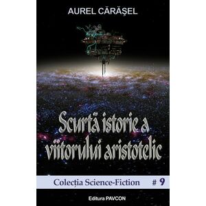 Scurta istorie a viitorului aristotelic | Aurel Carasel imagine