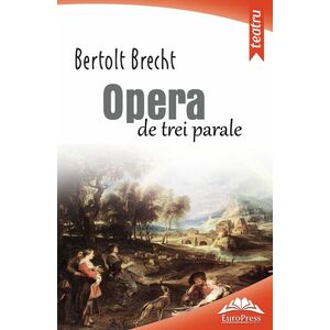 Opera de trei parale | Bertolt Brecht imagine