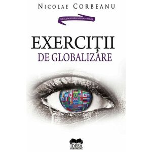 Exercitii de globalizare | Nicolae Corbeanu imagine