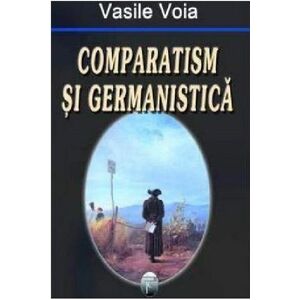 Comparatism si germanistica | Vasile Voia imagine